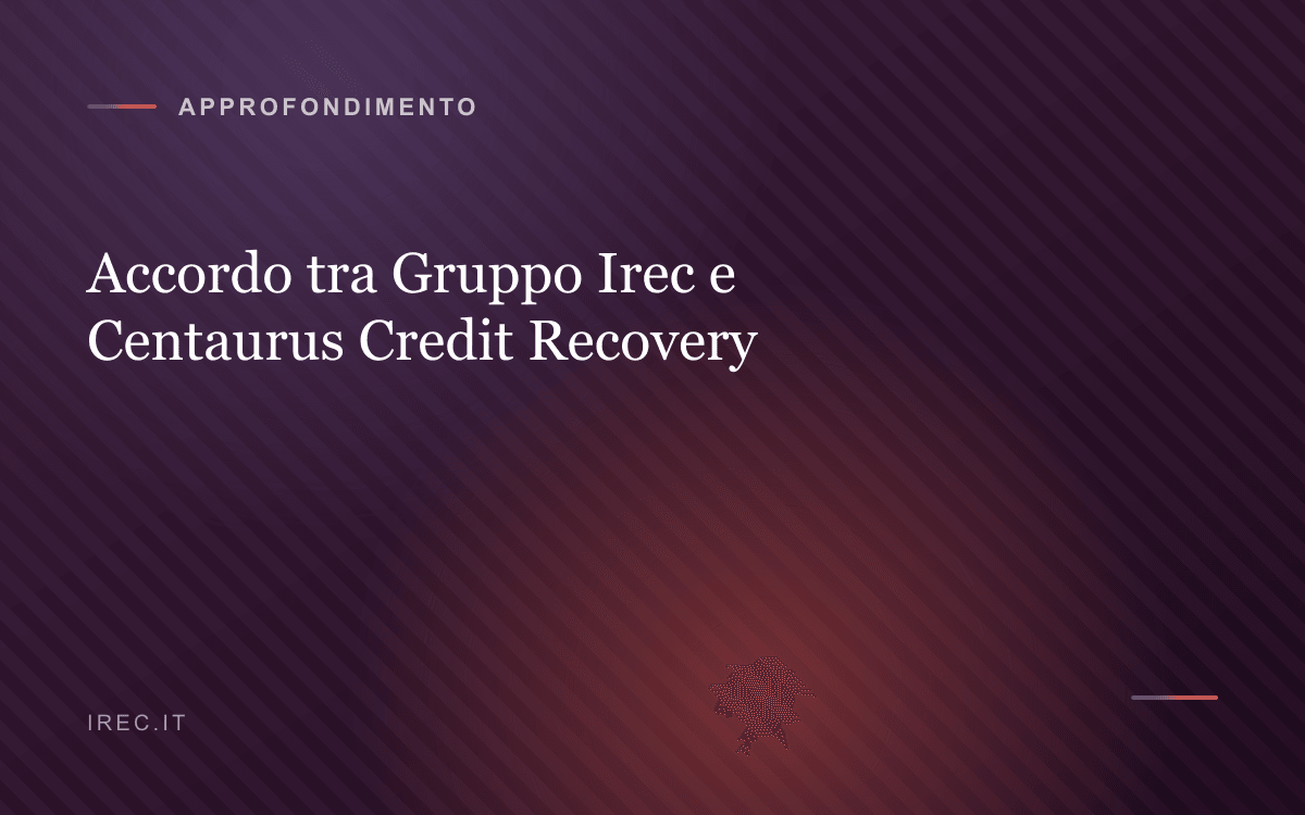 Accordo tra Gruppo Irec e Centaurus Credit Recovery